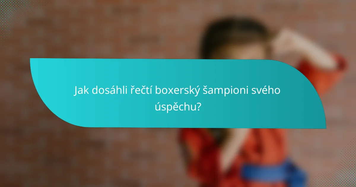 Jak dosáhli řečtí boxerský šampioni svého úspěchu?