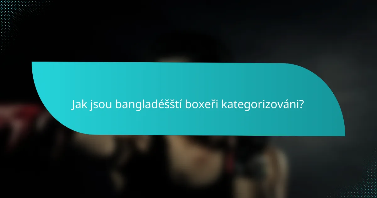 Jak jsou bangladéšští boxeři kategorizováni?