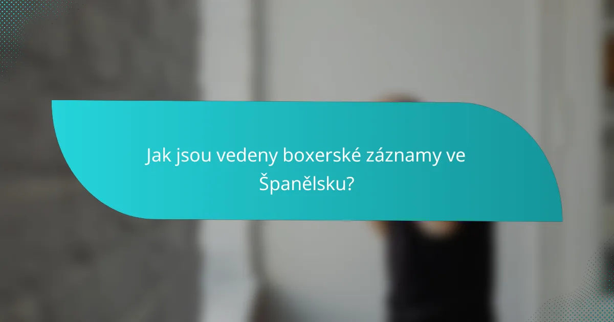Jak jsou vedeny boxerské záznamy ve Španělsku?