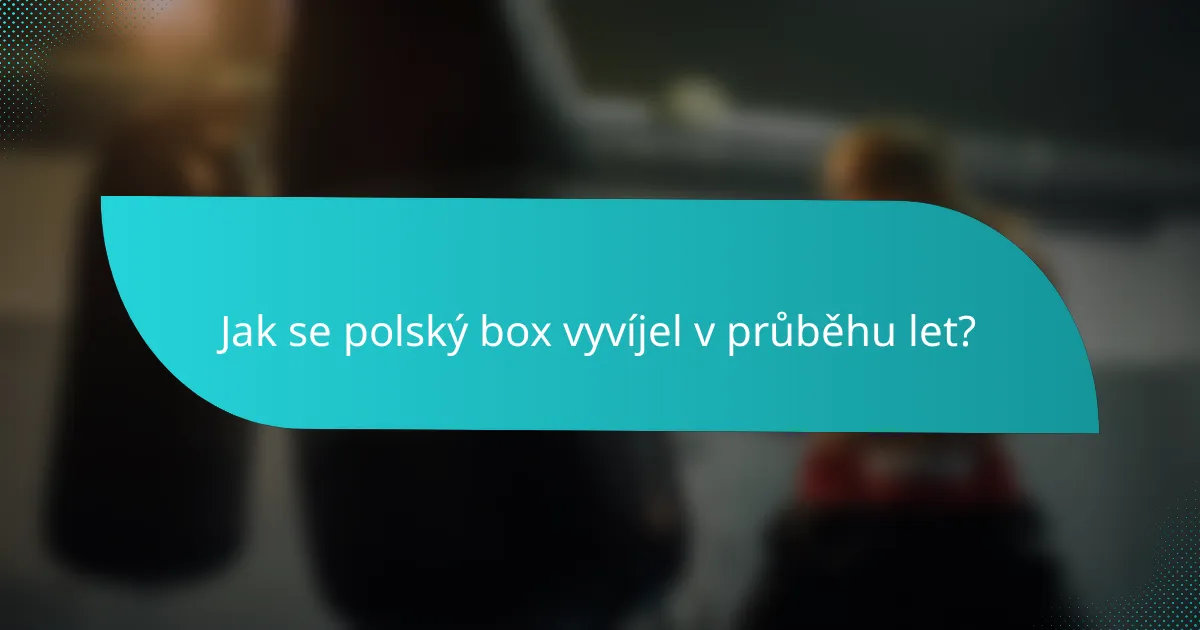 Jak se polský box vyvíjel v průběhu let?