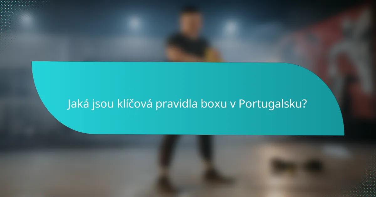 Jaká jsou klíčová pravidla boxu v Portugalsku?