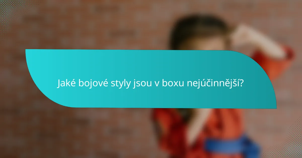 Jaké bojové styly jsou v boxu nejúčinnější?