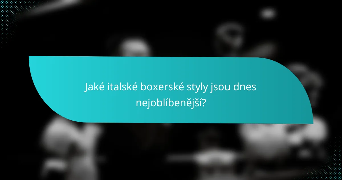 Jaké italské boxerské styly jsou dnes nejoblíbenější?