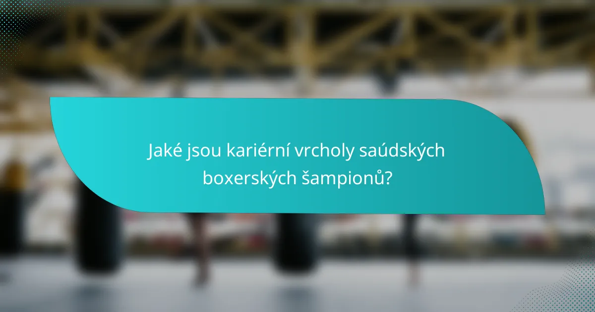 Jaké jsou kariérní vrcholy saúdských boxerských šampionů?