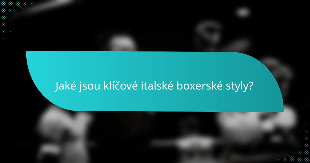 Jaké jsou klíčové italské boxerské styly?