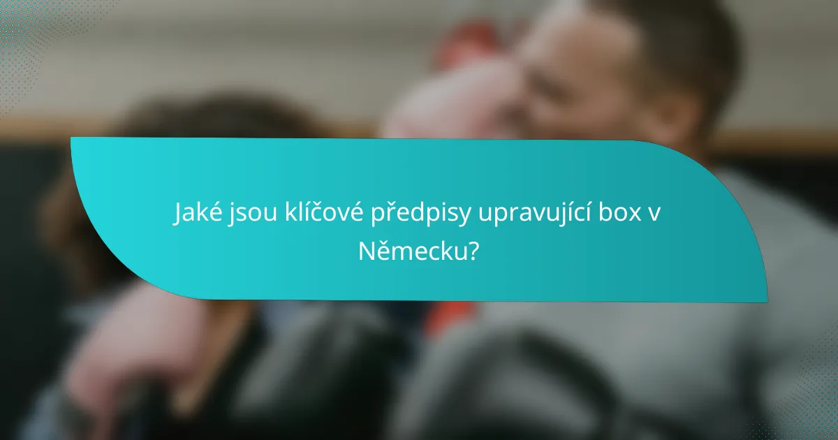 Jaké jsou klíčové předpisy upravující box v Německu?
