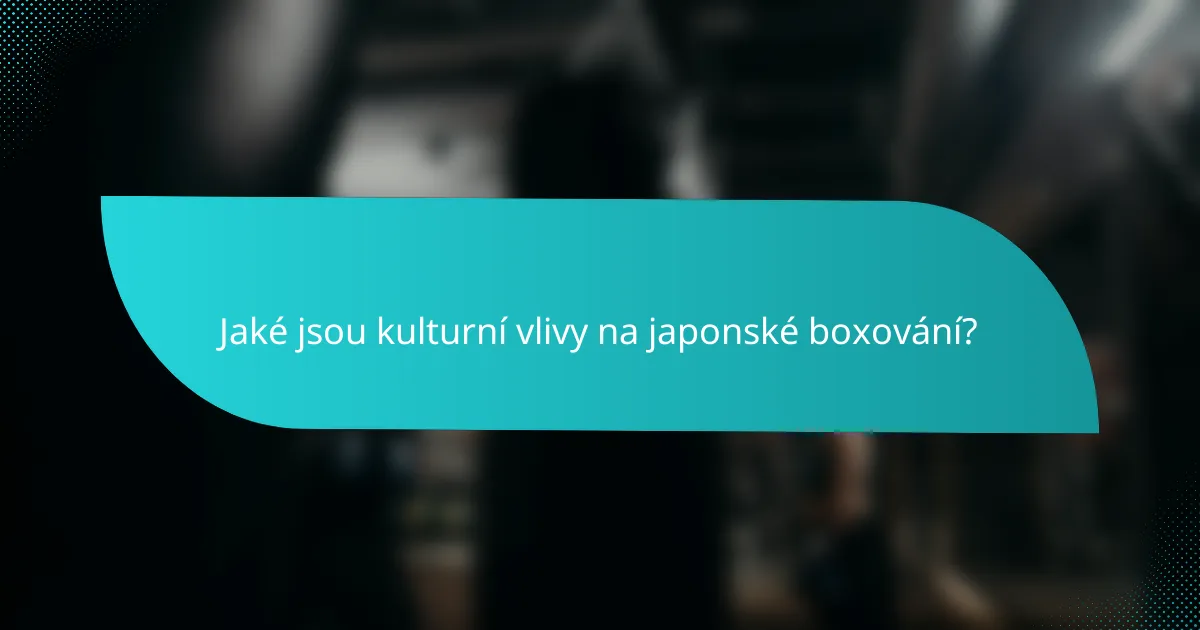 Jaké jsou kulturní vlivy na japonské boxování?
