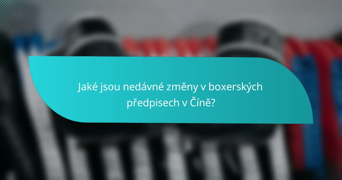 Jaké jsou nedávné změny v boxerských předpisech v Číně?