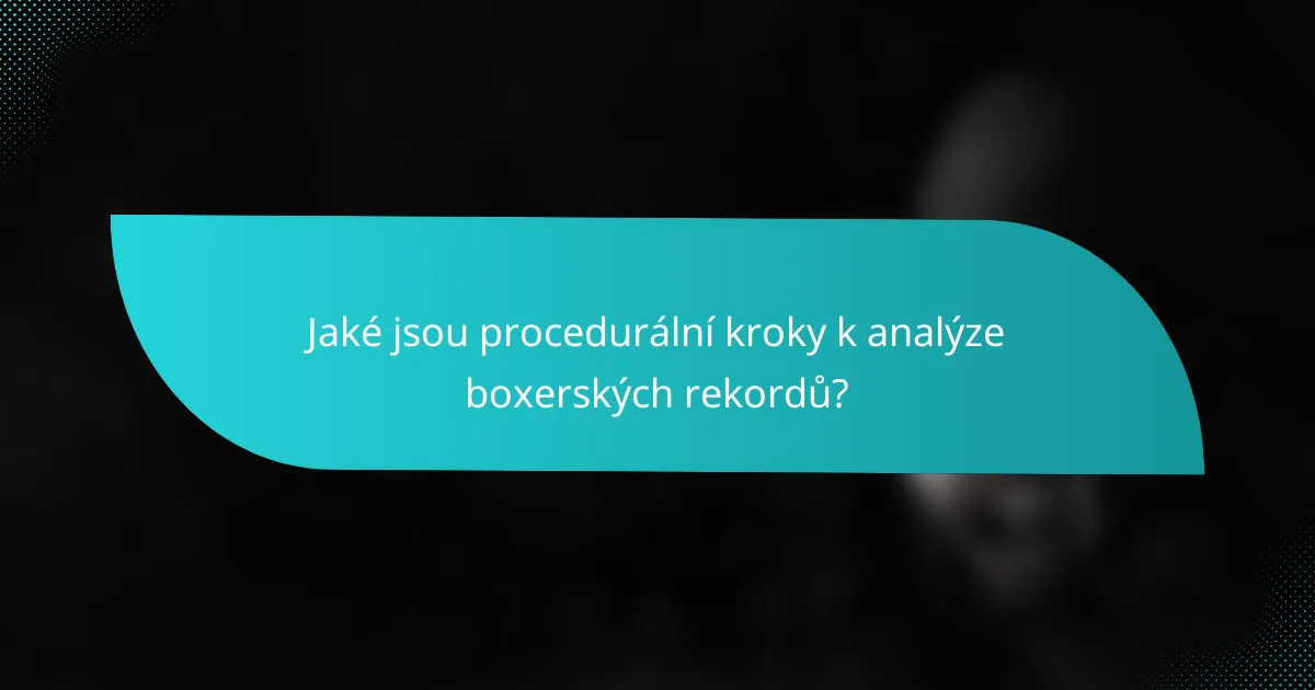 Jaké jsou procedurální kroky k analýze boxerských rekordů?