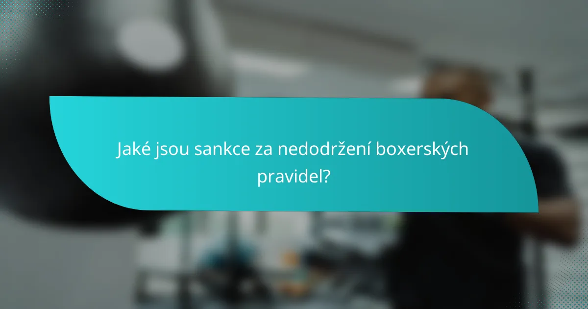 Jaké jsou sankce za nedodržení boxerských pravidel?