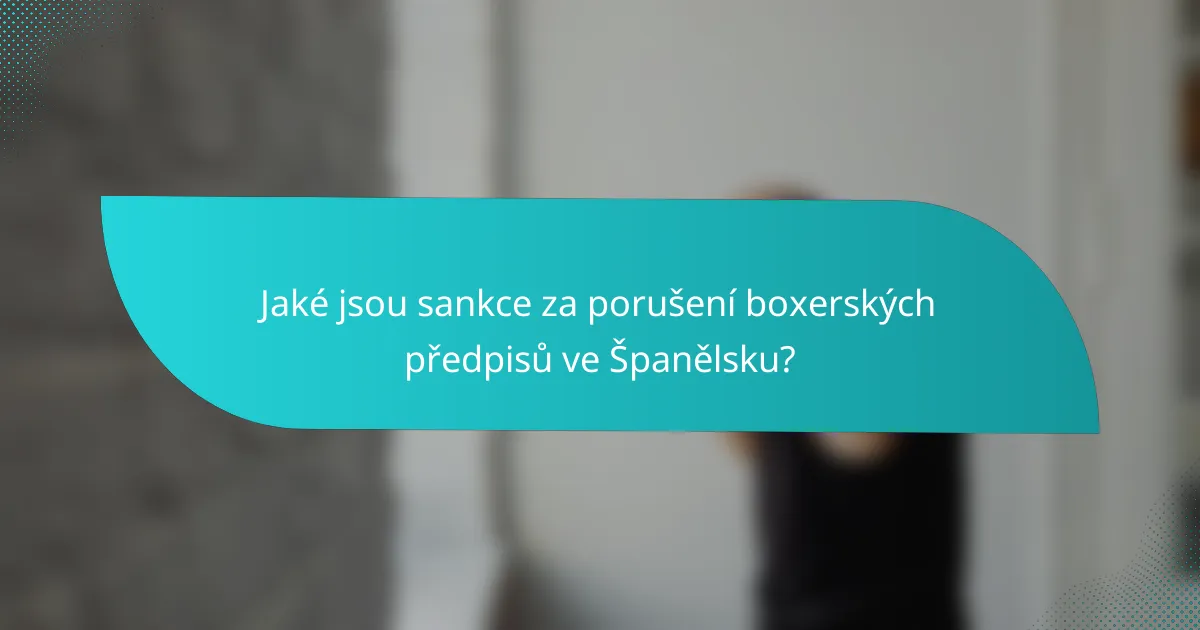Jaké jsou sankce za porušení boxerských předpisů ve Španělsku?