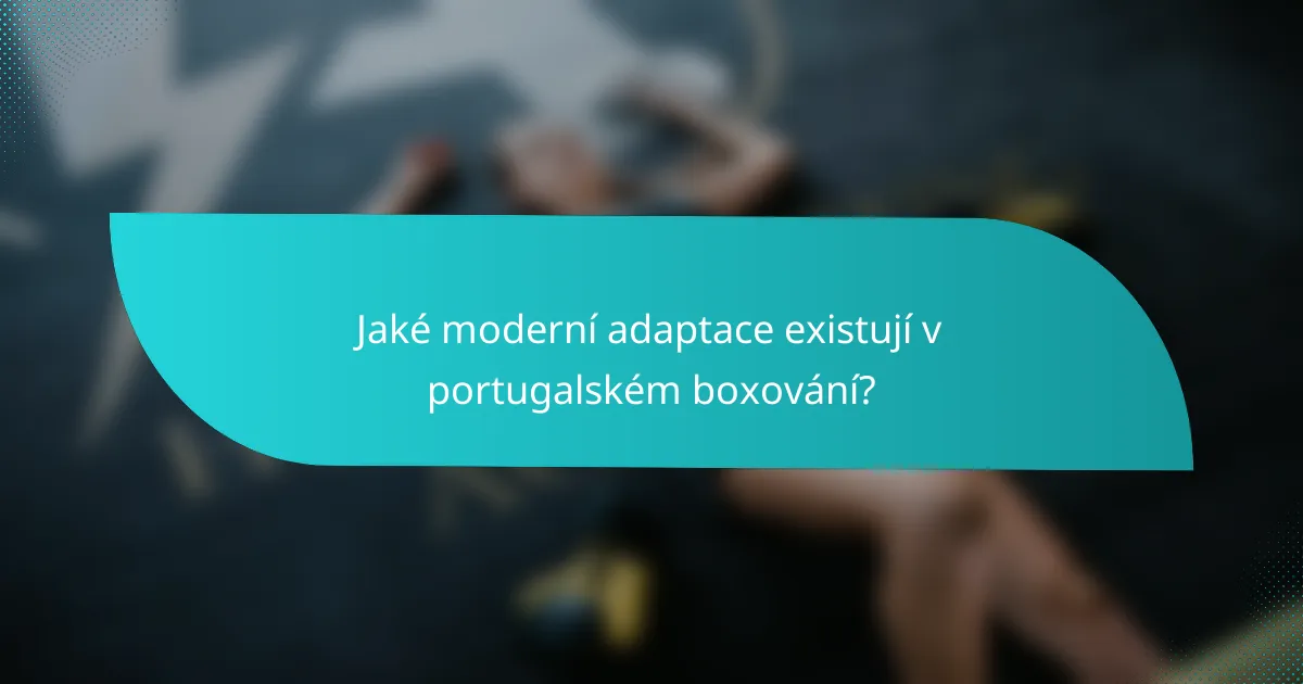Jaké moderní adaptace existují v portugalském boxování?
