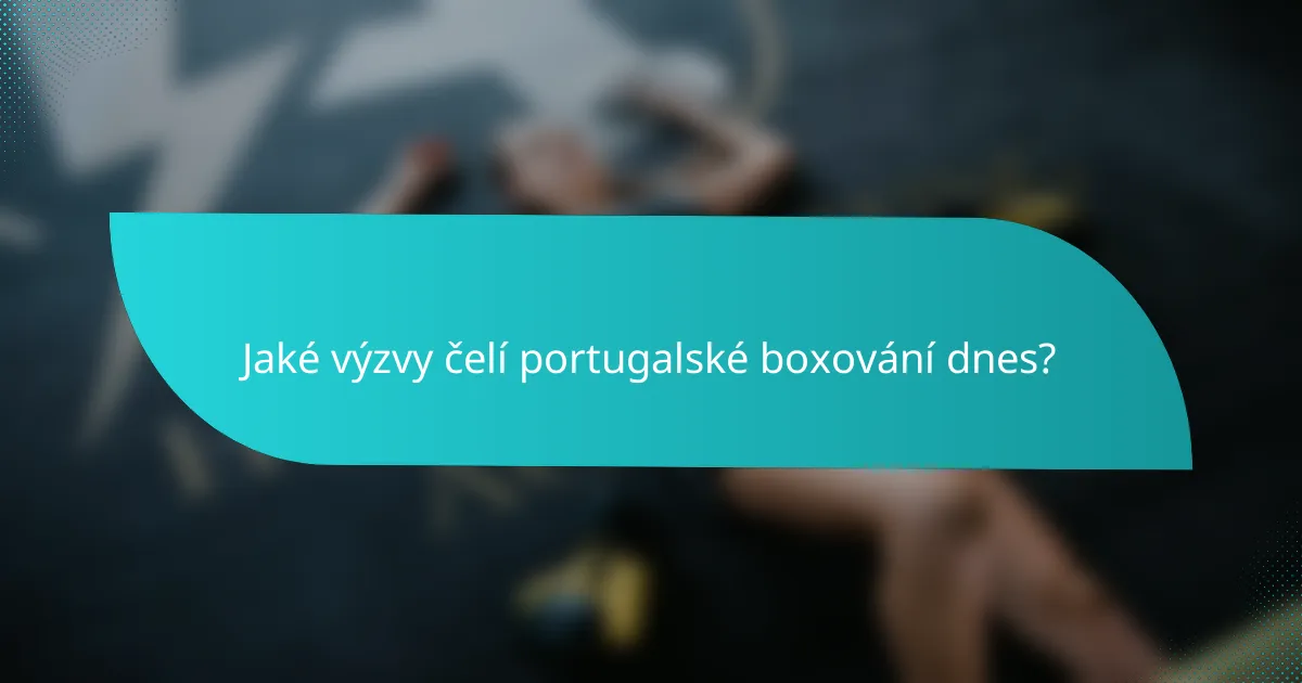 Jaké výzvy čelí portugalské boxování dnes?