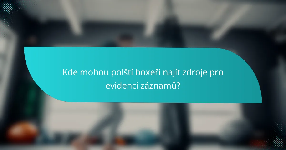 Kde mohou polští boxeři najít zdroje pro evidenci záznamů?
