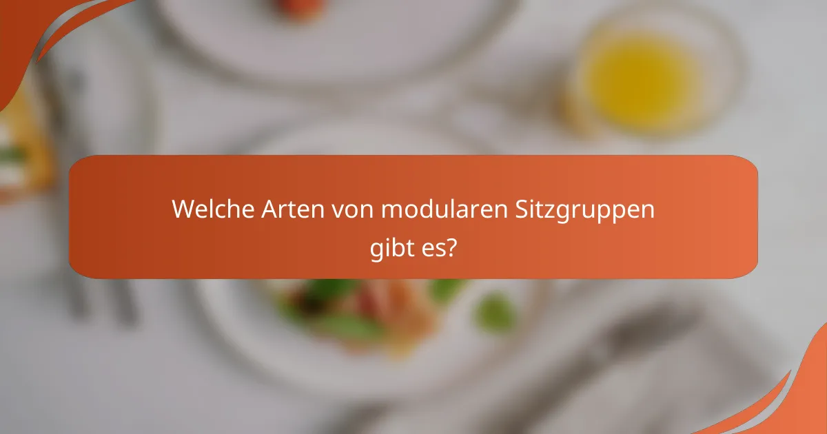 Welche Arten von modularen Sitzgruppen gibt es?