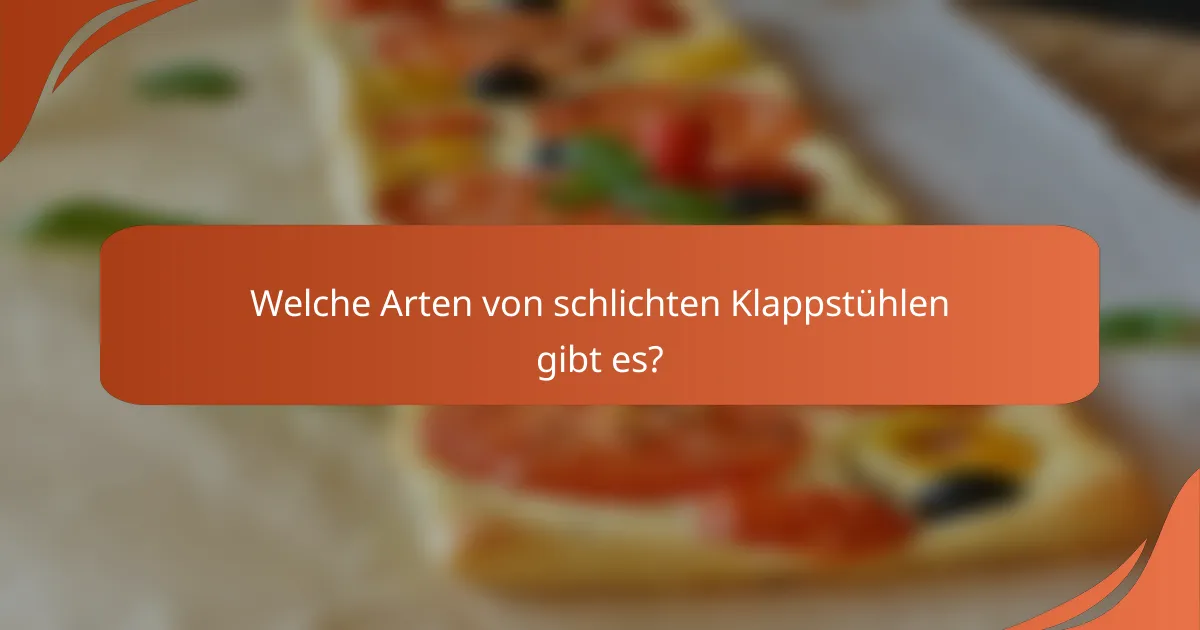 Welche Arten von schlichten Klappstühlen gibt es?