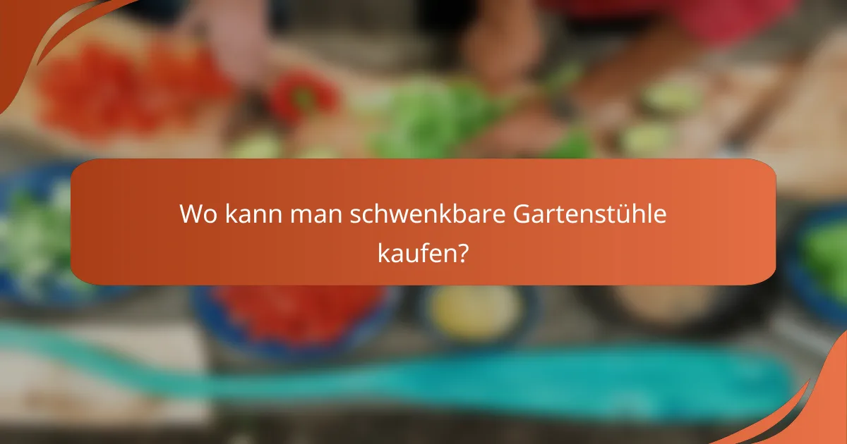 Wo kann man schwenkbare Gartenstühle kaufen?
